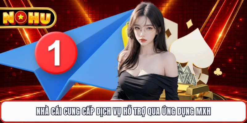 Nhà cái cung cấp dịch vụ hỗ trợ qua ứng dụng MXH